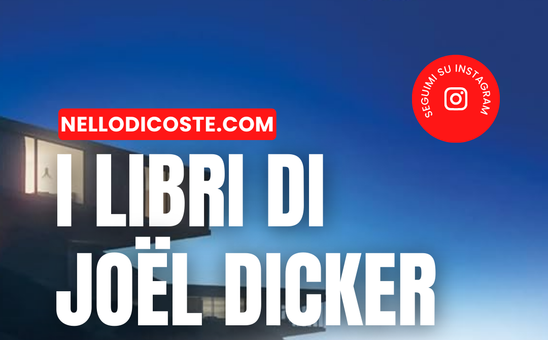 I libri di Joël Dicker: quali sono e come leggerli in ordine cronologico